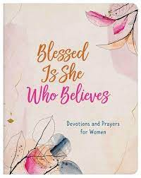 BLESSED IS SHE WHO BELIEVES BLESSED IS SHE WHO BELIEVES