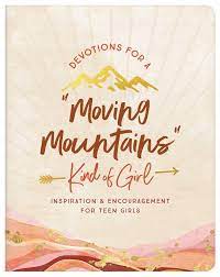 DEVOTIONS FOR A MOVING MOUNTAINS KIND OF GIRL