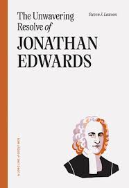 THE UNWAVERING RESOLVE OF JONATHAN EDWARDS