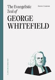 THE EVANGELISTIC ZEAL OF GEORGE WHITEFIELD