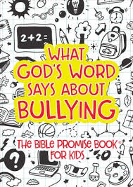 WHAT GODS WORD SAYS ABOUT BULLYING 