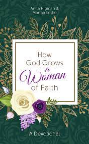 HOW GOD GROWS A WOMAN OF FAITH 