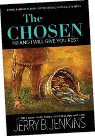 THE CHOSEN AND I WILL GIVE YOU REST 
