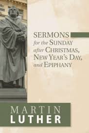 SERMONS FOR THE SUNDAY AFTER CHRISTMAS, NEW YEAR & EPIPHANY