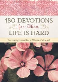 180 DEVOTIONS FOR WHEN LIFE IS HARD