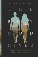 THE BODY GOD GIVES