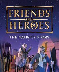 FRIENDS AND HEROES THE NATIVITY STORY