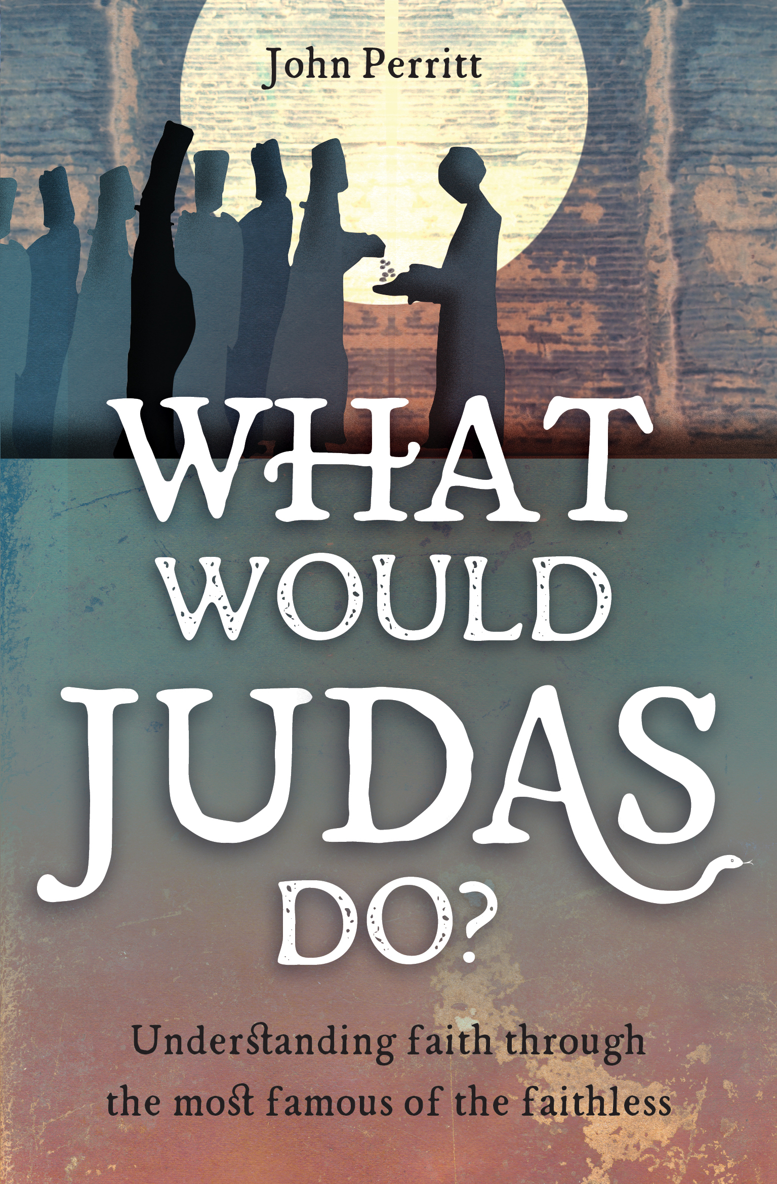 WHAT WOULD JUDAS DO