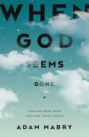 WHEN GOD SEEMS GONE 