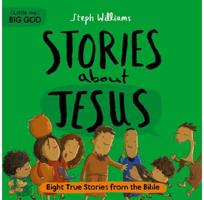 LITTLE ME BIG GOD STORIES ABOUT JESUS