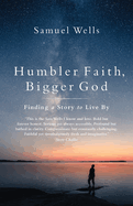 HUMBLER FAITH BIGGER GOD