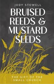 BRUISED REEDS AND MUSTARD SEEDS 