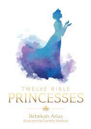 TWELVE BIBLE PRINCESSES