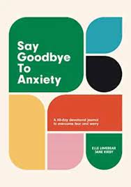 SAY GOODBYE TO ANXIETY