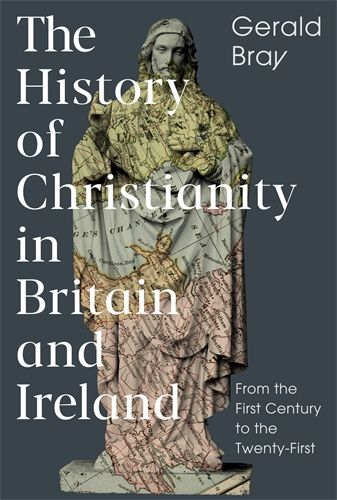 THE HISTORY OF CHRISTIANITY IN BRITAIN AND IRELAND