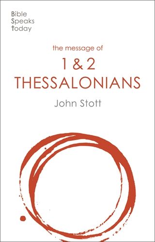 THE MESSAGE OF 1 & 2 THESSALONIANS