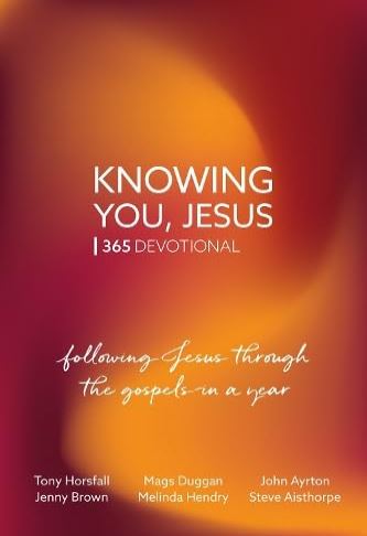 KNOWING YOU, JESUS 365 DEVOTIONAL