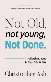 NOT OLD NOT YOUNG NOT DONE