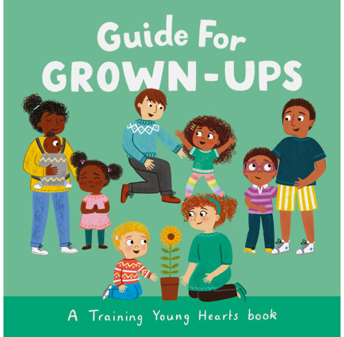 TRAINING YOUNG HEARTS GUIDE FOR GROWN-UPS