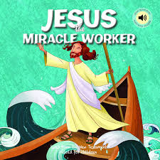 JESUS THE MIRACLE WORKER 