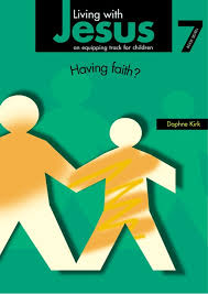 LIVING WITH JESUS BOOK 7 HAVING FAITH