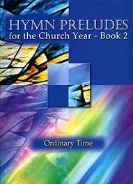 HYMN PRELUDES FOR THE CHURCH YEAR BOOK 2 ORDINARY TIME