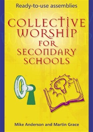 COLLECTIVE WORSHIP FOR SECONDARY SCHOOLS