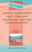 MARTIN LLOYD JONES 1899-1981 & 20TH CENTURY EVANGELICAL