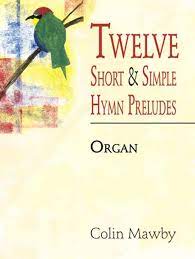 TWELVE SHORT AND SIMPLE HYMN PRELUDES