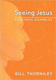 SEEING JESUS - EYEWITNESS ASSEMBLIES