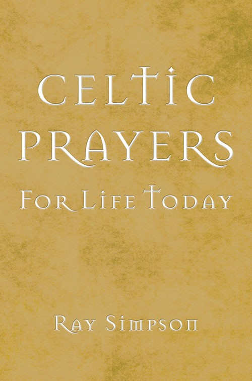 CELTIC PRAYERS FOR LIFE TODAY