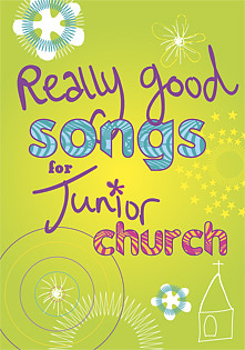 REALLY GOOD SONGS FOR JUNIOR CHURCH FULL MUSIC