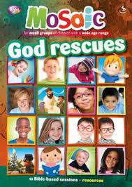 MOSAIC: GOD RESCUES