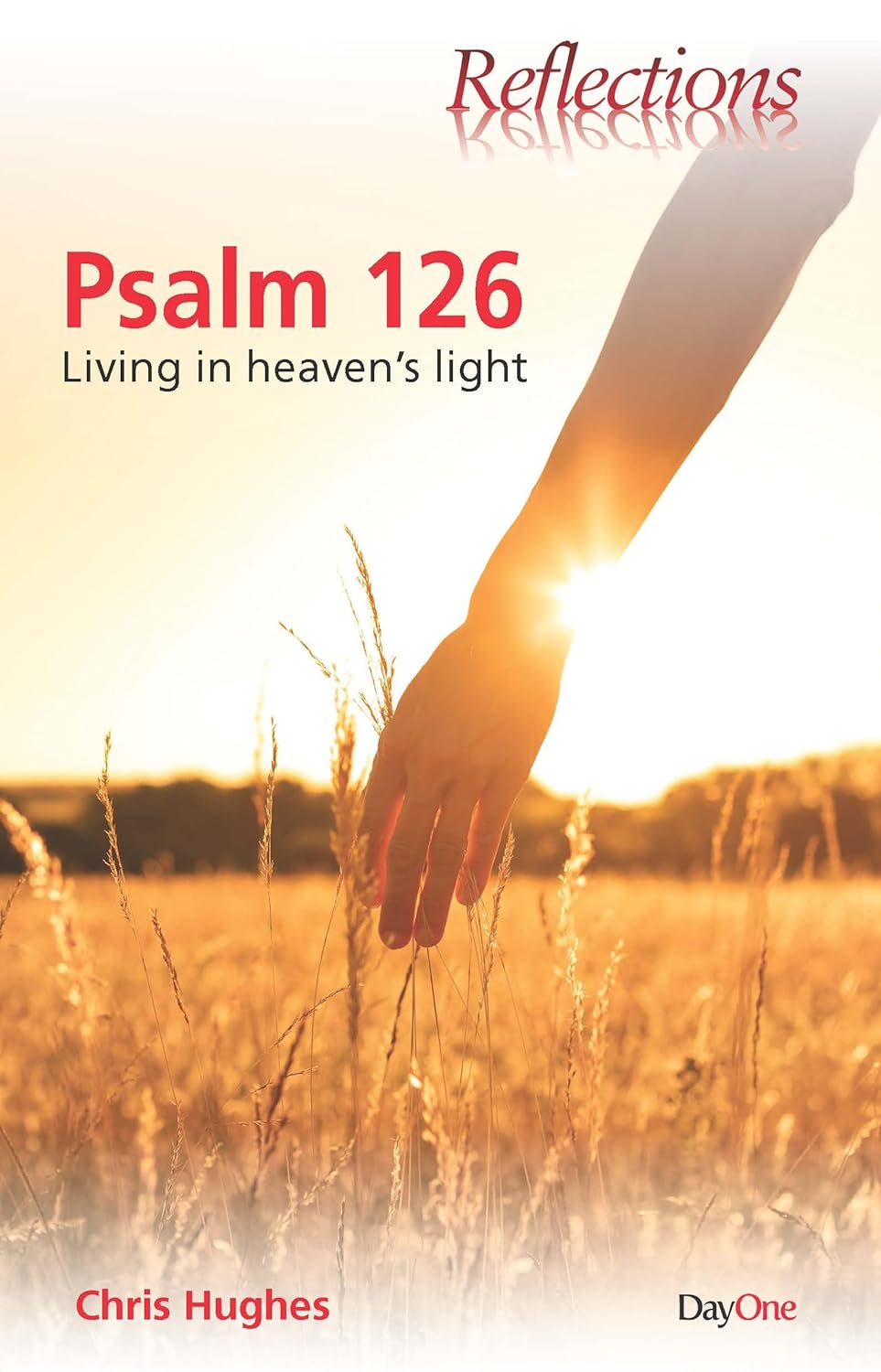PSALM 126:LIVING IN HEAVENS LIGHT