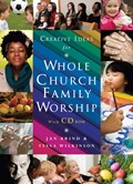 CREATIVE IDEAS FOR WHOLE CHURCH FAMILY WORSHIP