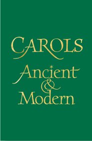 CAROLS ANCIENT AND MODERN FULL MUSIC EDITION