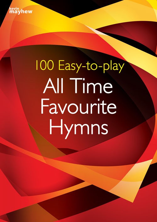 100 EASY TO PLAY ALL TIME FAVOURITE HYMNS