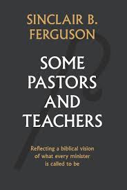 SOME PASTORS AND TEACHERS