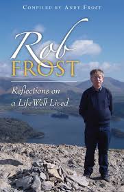 ROB FROST REFLECTIONS ON A LIFE WELL LIVED