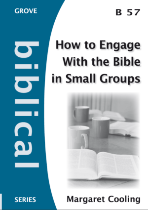 B57 HOW TO ENGAGE WITH THE BIBLE IN SMALL GROUPS