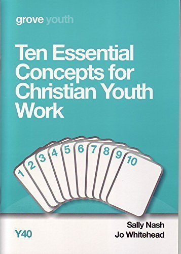 Y40 TEN ESSENTIAL CONCEPTS FOR CHRISTIAN YOUTH WORK