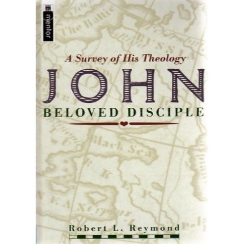 A SURVEY OF HIS THEOLOGY JOHN BELOVED DISCIPLE