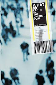 WHAT ON EARTH IS THE CHURCH FOR