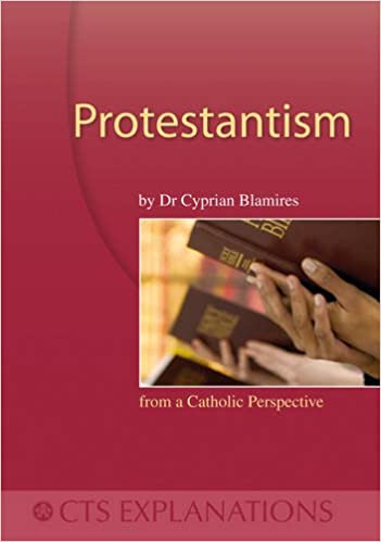 PROTESTANTISM FROM A CATHOLIC PERSPECTIVE