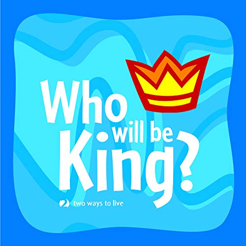 WHO WILL BE KING TWO WAYS TO LIVE 