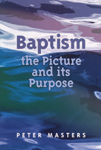 BAPTISM THE PICTURE & ITS PURPOSE