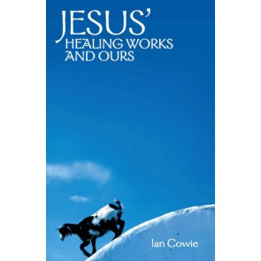 JESUS' HEALING WORKS AND OURS