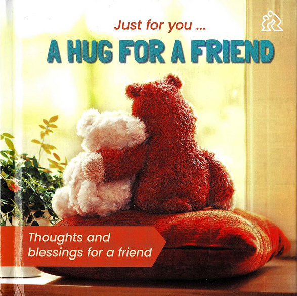 JUST FOR YOU A HUG FOR A FRIEND