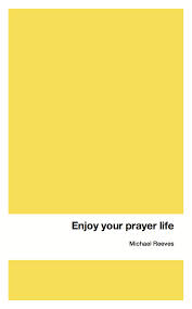 ENJOY YOUR PRAYER LIFE