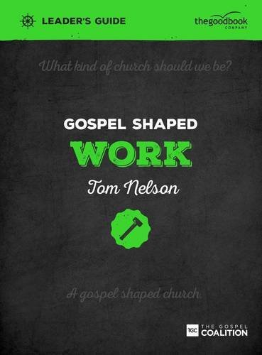 GOSPEL SHAPED WORK LEADERS GUIDE